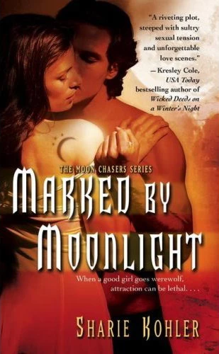 Marked by Moonlight (The Moon Chasers #1) by Sharie Kohler