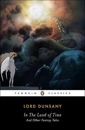 In the Land of Time and Other Fantasy Tales by Lord Dunsany