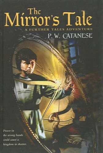 The Mirror's Tale (Further Tales Adventures) by P. W. Catanese