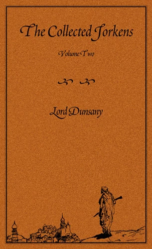 The Collected Jorkens, Volume Two (Jorkens) by Lord Dunsany