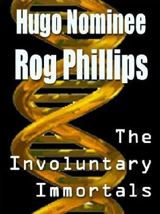 The Involuntary Immortals by Rog Phillips