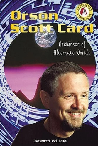 Orson Scott Card: Architect of Alternate Worlds (Authors Teens Love) by Edward Willett