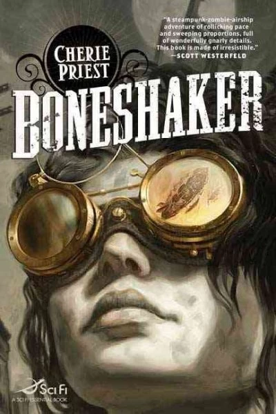 Boneshaker (The Clockwork Century #1) by Cherie Priest