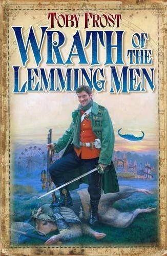 Wrath of the Lemming Men (Chronicles of Isambard Smith #3) by Toby Frost