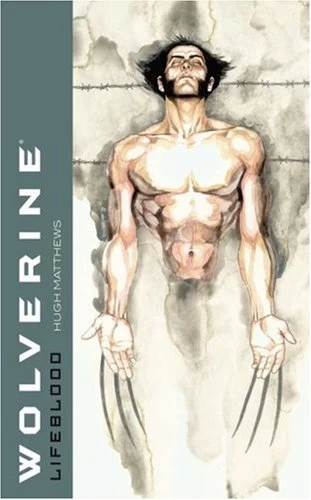 Wolverine: Life Blood (X-Men: Wolverine) by Hugh Matthews