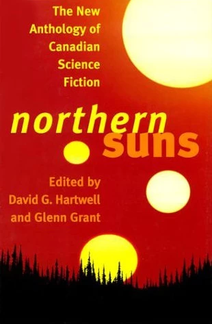 Northern Suns: The New Anthology of Canadian Science Fiction by David G. Hartwell, Glenn Grant