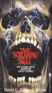 The Screaming Skull and Other Great American Ghost Stories by David G. Hartwell