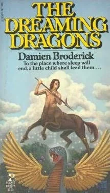The Dreaming Dragons (The Faustus Hexagram) by Damien Broderick