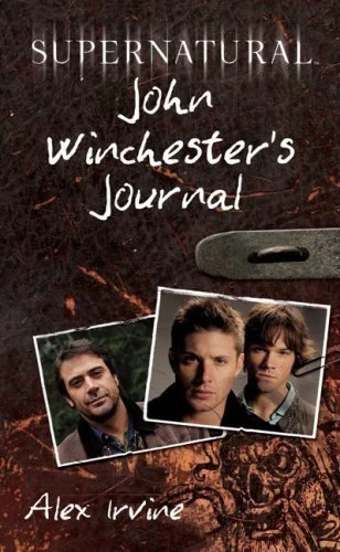 John Winchester's Journal (Supernatural) by Alex Irvine
