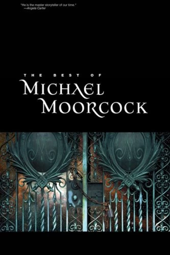 The Best of Michael Moorcock by Michael Moorcock