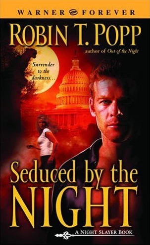 Seduced by the Night (Night Slayer #2) by Robin T. Popp