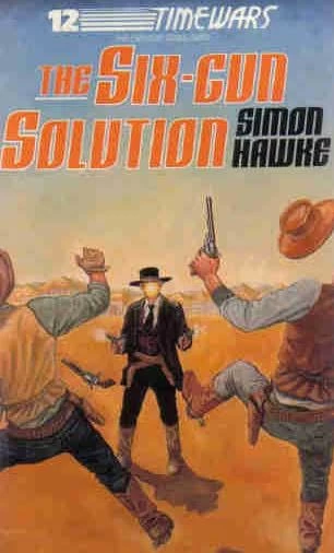 The Six-Gun Solution (Time Wars #12) by Simon Hawke