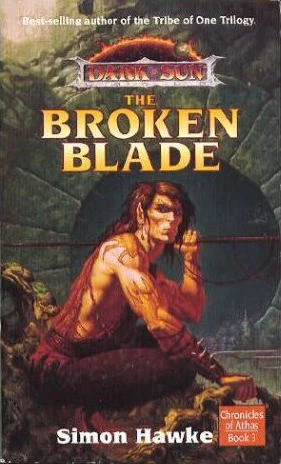 The Broken Blade (Dark Sun: Chronicles of Athas #3) by Simon Hawke