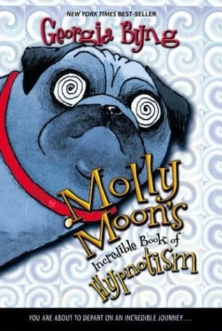 Molly Moon's Incredible Book of Hypnotism (Molly Moon #1) by Georgia Byng