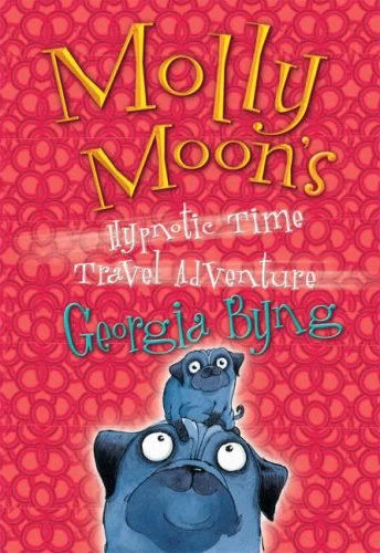 Molly Moon's Hypnotic Time Travel Adventure (Molly Moon #3) by Georgia Byng