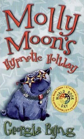 Molly Moon's Hypnotic Holiday (Molly Moon) by Georgia Byng