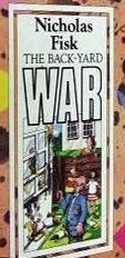 The Back-Yard War by Nicholas Fisk