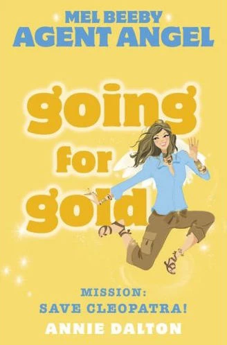 Going for Gold (Angels Unlimited / Mel Beeby, Agent Angel #10) by Annie Dalton