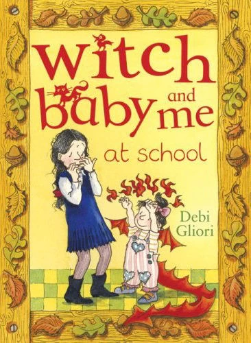 Witch Baby and Me at School (Witch Baby #2) by Debi Gliori