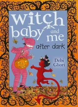 Witch Baby and Me After Dark (Witch Baby #3) by Debi Gliori