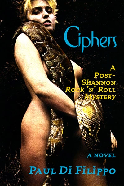 Ciphers: A Post-Shannon Rock 'N' Roll Mystery by Paul Di Filippo