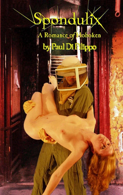 Spondulix: A Romance of Hoboken by Paul Di Filippo
