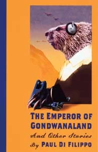 The Emperor of Gondwanaland and Other Stories by Paul Di Filippo