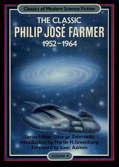 The Classic Philip José Farmer, 1952–1964 by Philip José Farmer