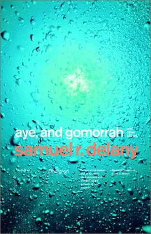 Aye, and Gomorrah, and Other Stories by Samuel R. Delany