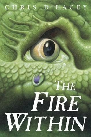 The Fire Within (The Last Dragon Chronicles #1) by Chris d'Lacey