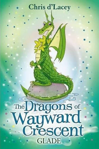 Glade (The Dragons of Wayward Crescent #3) by Chris d'Lacey
