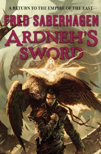 Ardneh's Sword (Empire of the East) by Fred Saberhagen