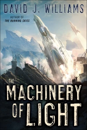 The Machinery of Light (The Mirrored Heavens #3) by David J. Williams