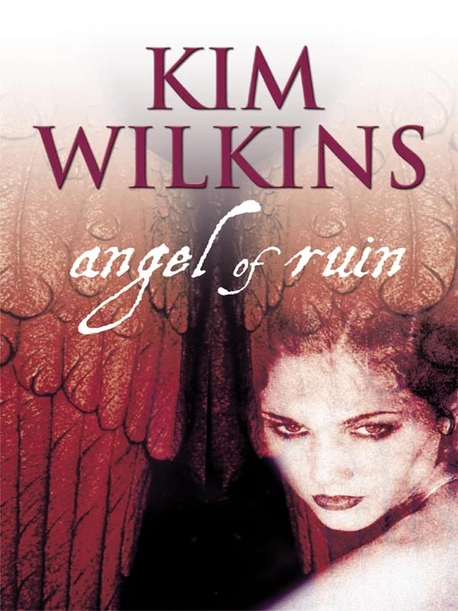 Angel of Ruin by Kim Wilkins