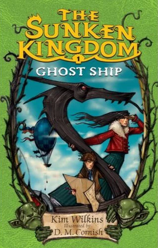Ghost Ship (The Sunken Kingdom #1) by Kim Wilkins