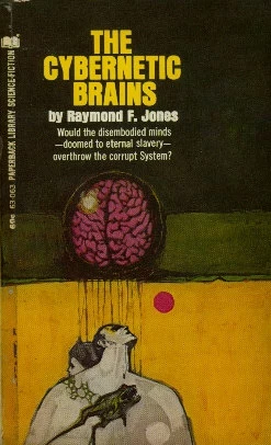 The Cybernetic Brains by Raymond F. Jones