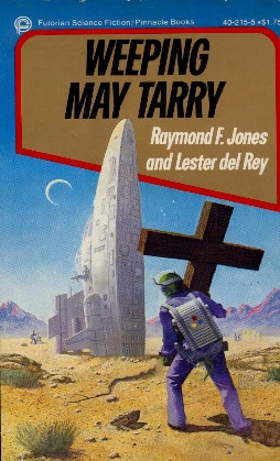 Weeping May Tarry by Raymond F. Jones, Lester del Rey