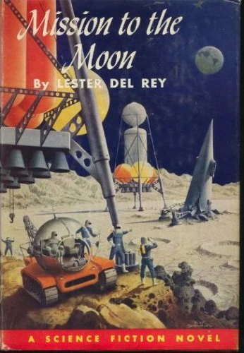 Mission to the Moon by Lester del Rey
