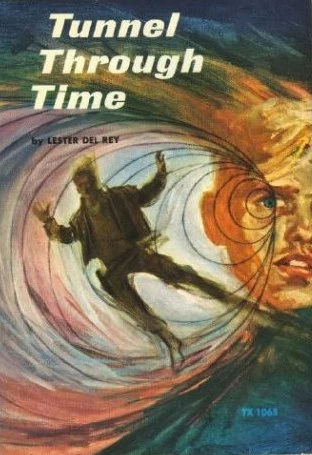 Tunnel Through Time by Lester del Rey