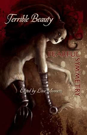 Terrible Beauty, Fearful Symmetry by Lisa Mannetti