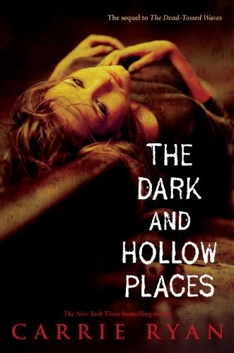 The Dark and Hollow Places (The Forest of Hands and Teeth #3) by Carrie Ryan