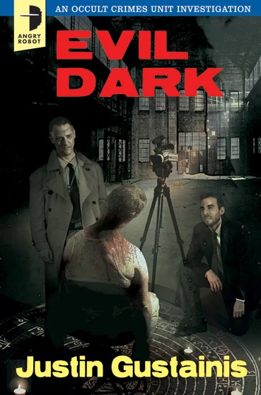 Evil Dark (Occult Crimes Unit Investigations #2) by Justin Gustainis