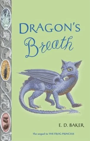 Dragon's Breath (The Tales of the Frog Princess #2) by E. D. Baker