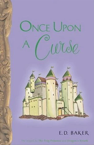 Once Upon a Curse (The Tales of the Frog Princess #3) by E. D. Baker