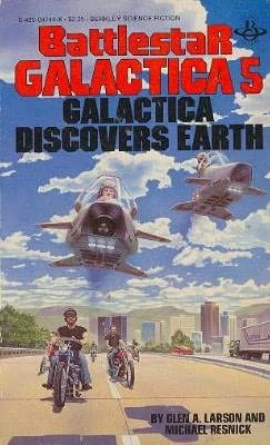 Galactica Discovers Earth (Battlestar Galactica (The Original Series) #5) by Mike Resnick, Glen A. Larson