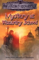 Mystery at Wizardry School (Circle of Magic / The Wizard Apprentice #7) by Debra Doyle, James D. Macdonald