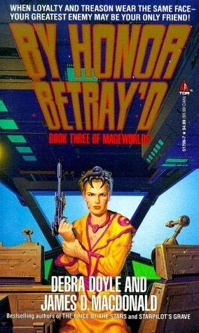 By Honor Betray'd (Mageworlds #3) by Debra Doyle, James D. Macdonald