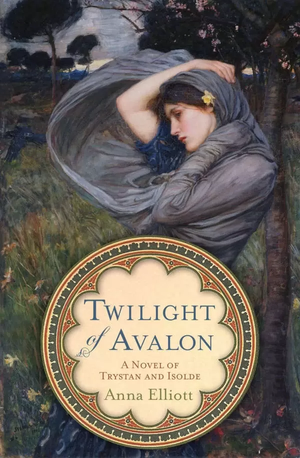 Twilight of Avalon (Twilight of Avalon Trilogy #1) by Anna Elliott