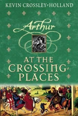 At the Crossing-Places (Arthur Trilogy #2) by Kevin Crossley-Holland