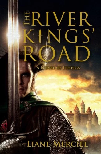 The River Kings' Road (Ithelas #1) by Liane Merciel